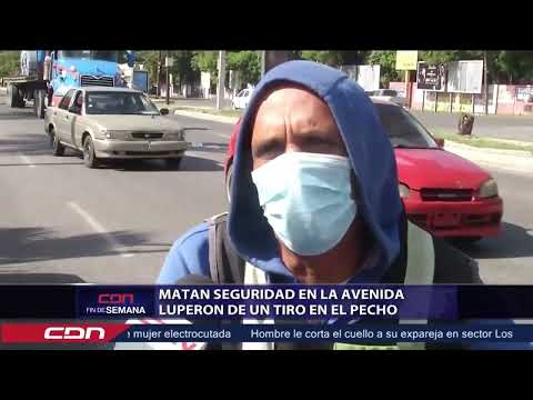 Matan seguridad en la avenida Luperón de un tiro en el pecho