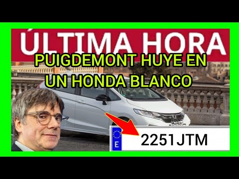 ?Atención? - PUIGDEMONT HUYE EN UN HONDA BLANCO - MATRÍCULA 2251JTM