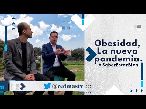 Saber estar bien I Obesidad, la nueva pandemia.