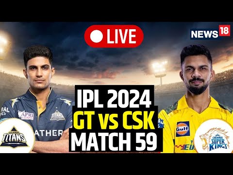 IPL 2024: CSK Vs GT Live Match | Gujarat Titans Vs Chennai Super Kings Score | News18 | N18L