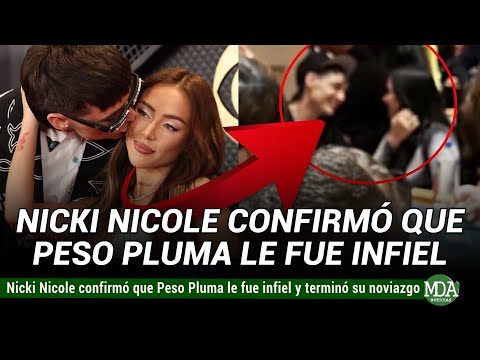 NICKI NICOLE confirmó que PESO PLUMA le FUE INFIEL y TERMINÓ su ROMANCE