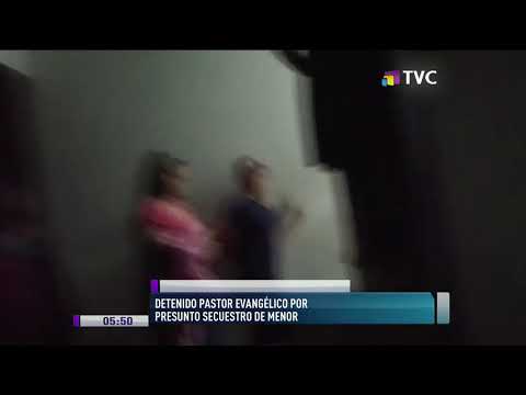 Pastor evangélico fue detenido por presunto secuestro de menor