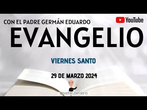 EVANGELIO DE HOY, VIERNES 29 DE MARZO 2024. CON EL PADRE GERMÁN EDUARDO