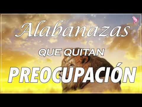 ALABANZAS QUE QUITAN LA PREOCUPACIÓN // HERMOSA MÚSICA CRISTIANA QUE DAN TRANQUILIDAD