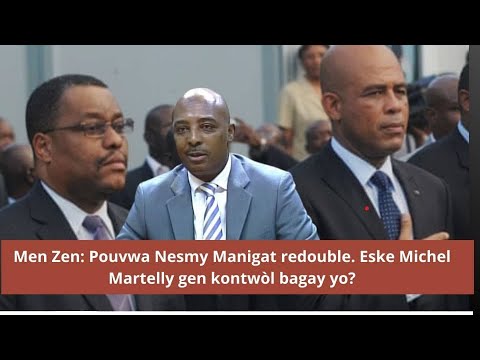 Men Zen: Pouvwa Nesmy Manigat redouble. Eske Michel Martelly repran kontwòl bagay yo?