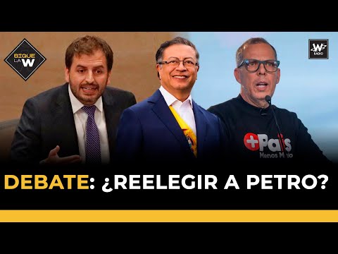 FUERTE DEBATE! ¿Reelegir a Gustavo Petro? Andrés Forero y Alfredo Saade | Sigue La W | La W