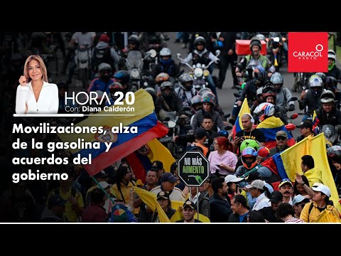 HORA 20 - Movilizaciones, alza de la gasolina y acuerdos del gobierno | Caracol Radio