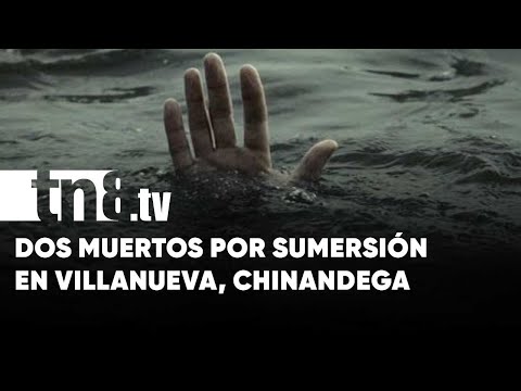 Dos muertos por ahogamiento en menos de una semana en Villanueva - Nicaragua