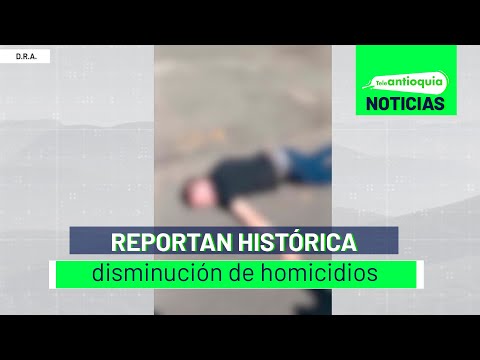 Reportan histórica disminución de homicidios - Teleantioquia Noticias