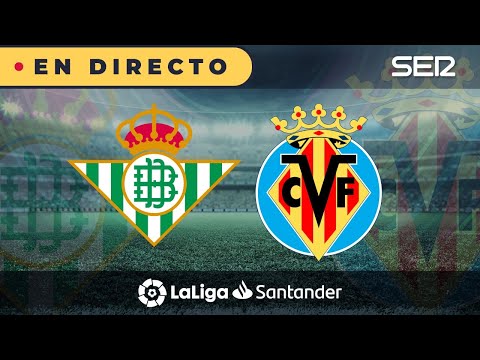 ?? REAL BETIS - VILLARREAL | ? La Liga en vivo