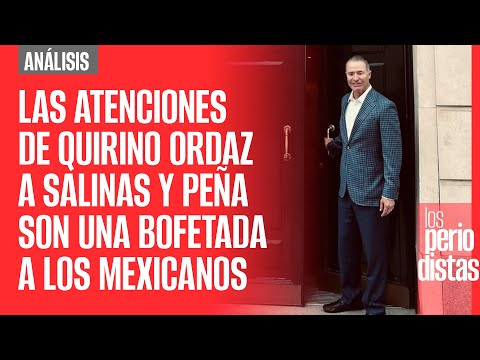 #Análisis ¬ Atenciones de Quirino Ordaz a Salinas y Peña en Madrid son una bofetada a los mexicanos