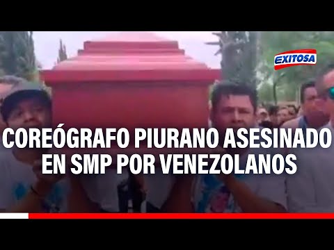 Coreógrafo piurano fue asesinado en SMP: Venezolanos le quitaron la vida para robarle