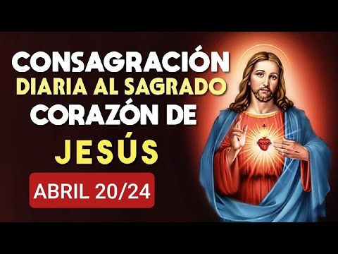 ?? CONSAGRACIÓN  HOY AL SAGRADO CORAZÓN DE JESÚS . SÁBADO 20 DE ABRIL 2024 ??
