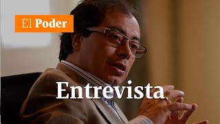 Entrevista: habla Gustavo Petro | El Poder