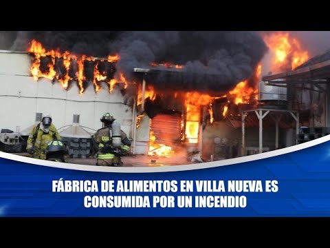 Fábrica de alimentos en Villa Nueva es consumida por un incendio