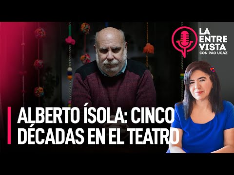 Alberto Ísola: Una historia de cinco décadas en el teatro peruano | La Entrevista