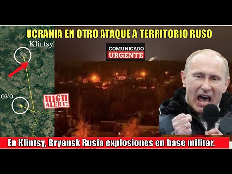 ULTIMO MINUTO! ATAQUE de UCRANIA Vuelan cuarteles rusos en Bryansk Klintsy Rusia