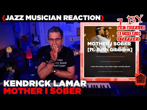 Jazz Musician REACTS | Kendrick Lamar "Mother I Sober" | MUSIC SHED EP274