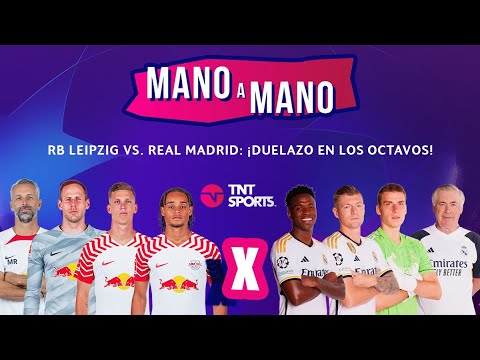 RB LEIPZIG VS REAL MADRID: ¡DUELAZO EN OCTAVOS DE CHAMPIONS LEAGUE! | MANO A MANO