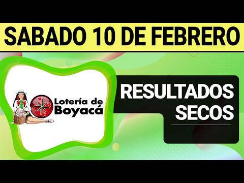 Resultado SECOS Lotería de BOYACÁ del Sábado 10 de Febrero de 2024  SECOS