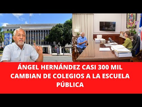 ÁNGEL HERNÁNDEZ CASI 300 MIL CAMBIAN DE COLEGIOS A LA ESCUELA PÚBLICA