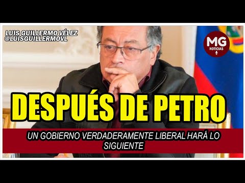 DESPUÉS DE PETRO  Luis Guillermo Vélez @LuisGuillermoVl