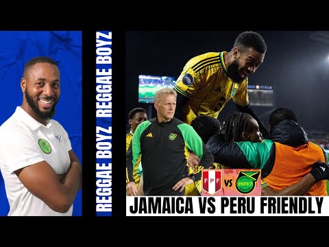 REGGAE BOYZ International Friendly? | Jamaica  vs Peru