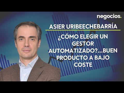 Asier Uribeechebarría: ¿Cómo elegir un gestor automatizado? Buen producto a bajo coste