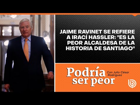 Jaime Ravinet se refiere a Irací Hassler: Es la peor alcaldesa de la historia de Santiago
