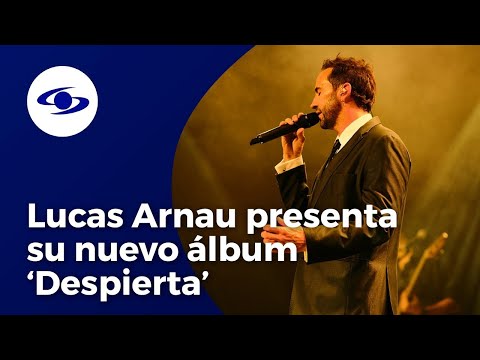 Lucas Arnau presenta ‘Despierta’, su nueva producción discográfica - Caracol TV