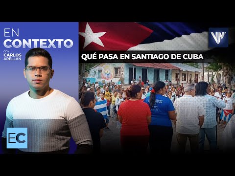 EN CONTEXTO: QUE PASA EN SANTIAGO DE CUBA