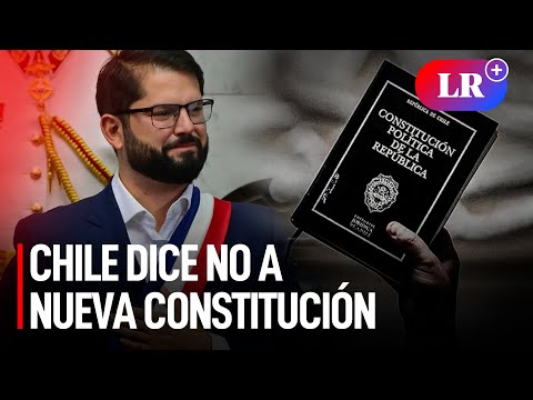 CHILE RECHAZA la segunda PROPUESTA de CONSTITUCIÓN