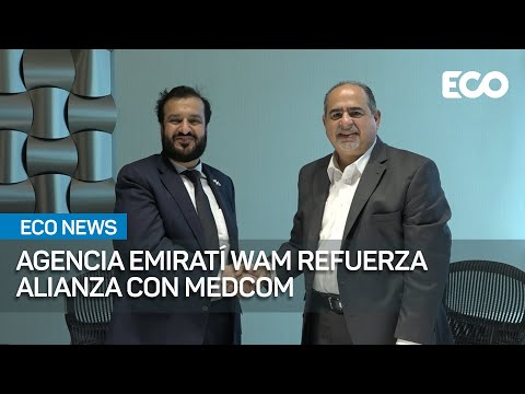 Agencia emiratí WAM refuerza alianza con Medcom | #EcoNews