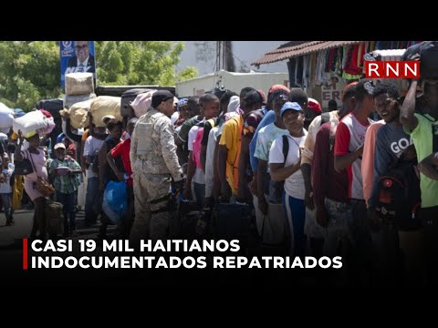 Casi 19 mil haitianos indocumentados repatriados