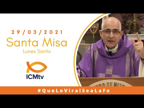 Santa Misa - Lunes Santo - 29 de Marzo 2021