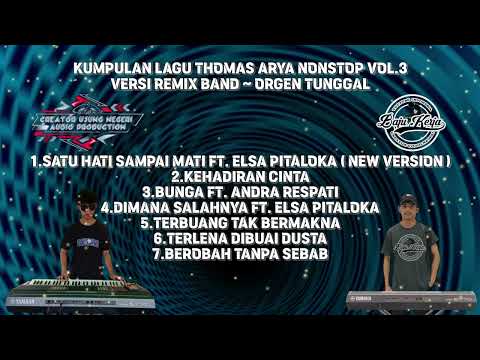 KUMPULAN LAGU 🎼 THOMAS ARYA ‼️ NONSTOP VOL.3 || VERSI REMIX BAND || ORGEN TUNGGAL ‼️