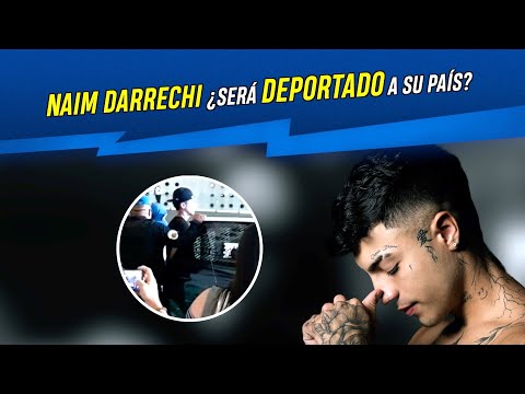 Naim Darrechi ¿Será deportado a su país?