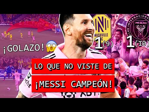 Lo que NO se vió de MESSI CAMPEÓN en INTER MIAMI vs NASHVILLE | Golazo, penales y récord Dani Alves