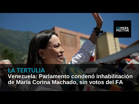 Venezuela: Parlamento condenó inhabilitación de María Corina Machado, sin votos del FA