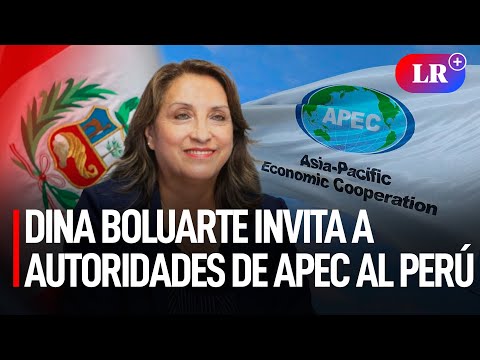 DINA BOLUARTE invita a AUTORIDADES de APEC al Perú: TRABAJAREMOS JUNTOS de la mano | #LR