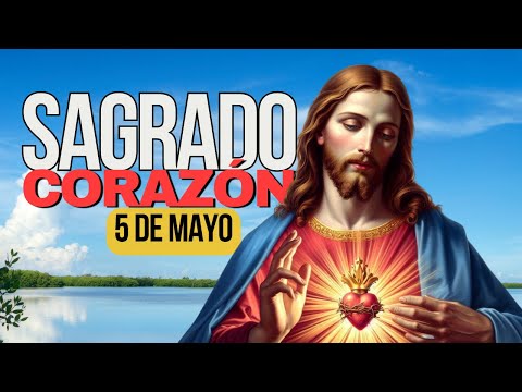 ROSARIO DE HOY SAGRADO CORAZÓN DE JESÚS INMACULADO CORAZÓN DE MARÍA 5 MAYO