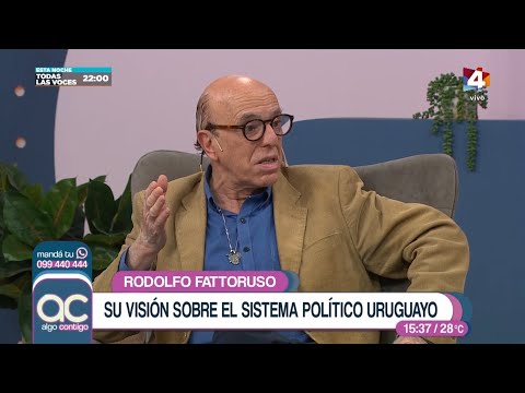 Algo Contigo - Rodolfo Fattoruso y su visión sobre el sistema político uruguayo