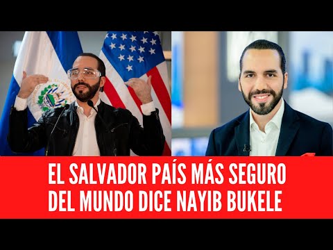 LO QUE DICE NAYIB BUKELE SOBRE EL SALVADOR