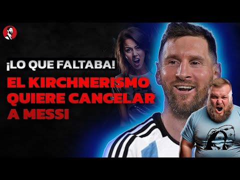 El kirchnerismo quiere CANCELAR A MESSI... ¡La locura es total!