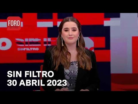 Sin Filtro, Programa Completo 30 de Abril del 2023