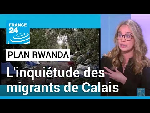 Plan Rwanda : l'inquiétude des migrants de Calais • FRANCE 24