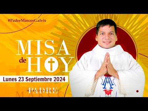 MISA DE HOY Lunes 23 Septiembre 2024 con el PADRE MARCOS GALVIS