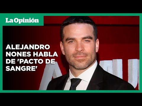 Alejandro Nones habla de su participación en la serie 'Pacto de Sangre' | La Opinión