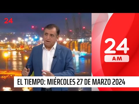 El tiempo con Iván Torres: miércoles 27 de marzo 2024 | 24 Horas TVN Chile