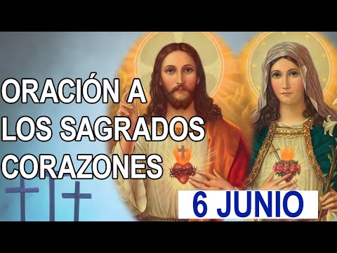 ORACION AL SAGRADO CORAZÓN DE JESÚS INMACULADO CORAZÓN DE MARÍA 6 DE JUNIO